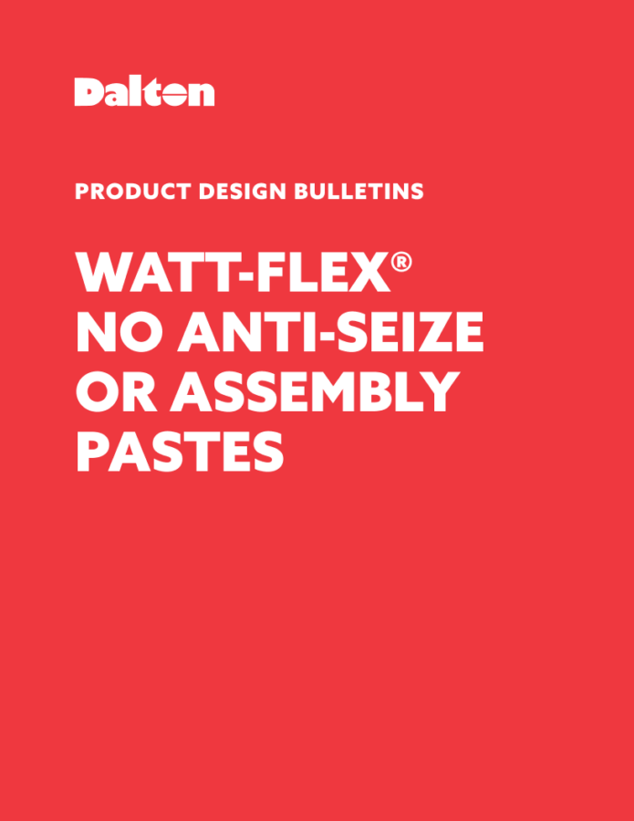 Watt-Flex® NO ANTI-SEIZE or ASSEMBLY PASTES